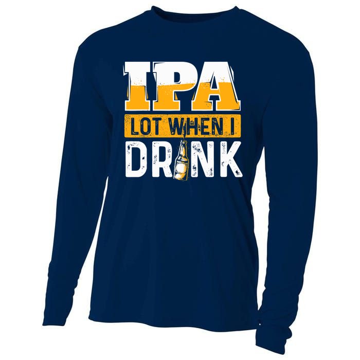 IPA Lot When I Drink - Funny Beer Lover Gift Cooling Performance Long Sleeve Crew