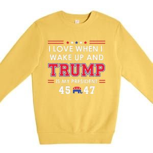 I Love When I Wake Up In The Morning Donald Trump President Premium Crewneck Sweatshirt