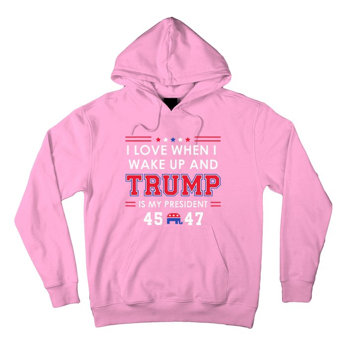 I Love When I Wake Up In The Morning Donald Trump President Hoodie