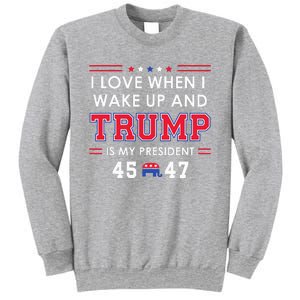 I Love When I Wake Up In The Morning Donald Trump President Sweatshirt