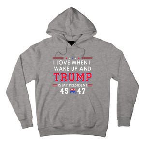 I Love When I Wake Up In The Morning Donald Trump President Tall Hoodie