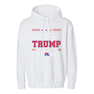 I Love When I Wake Up In The Morning Donald Trump President Garment-Dyed Fleece Hoodie