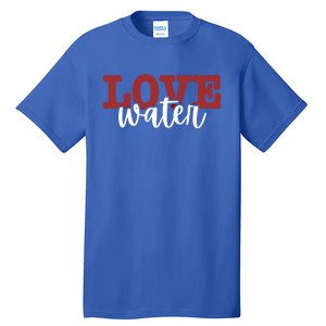 I Love Water Cute Gift Tall T-Shirt