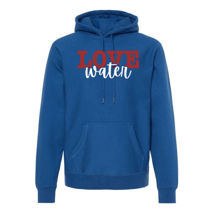 I Love Water Cute Gift Premium Hoodie