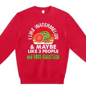 I LIKE WATERMELON AND MAYBE LIKE 3 PEOPLE Premium Crewneck Sweatshirt