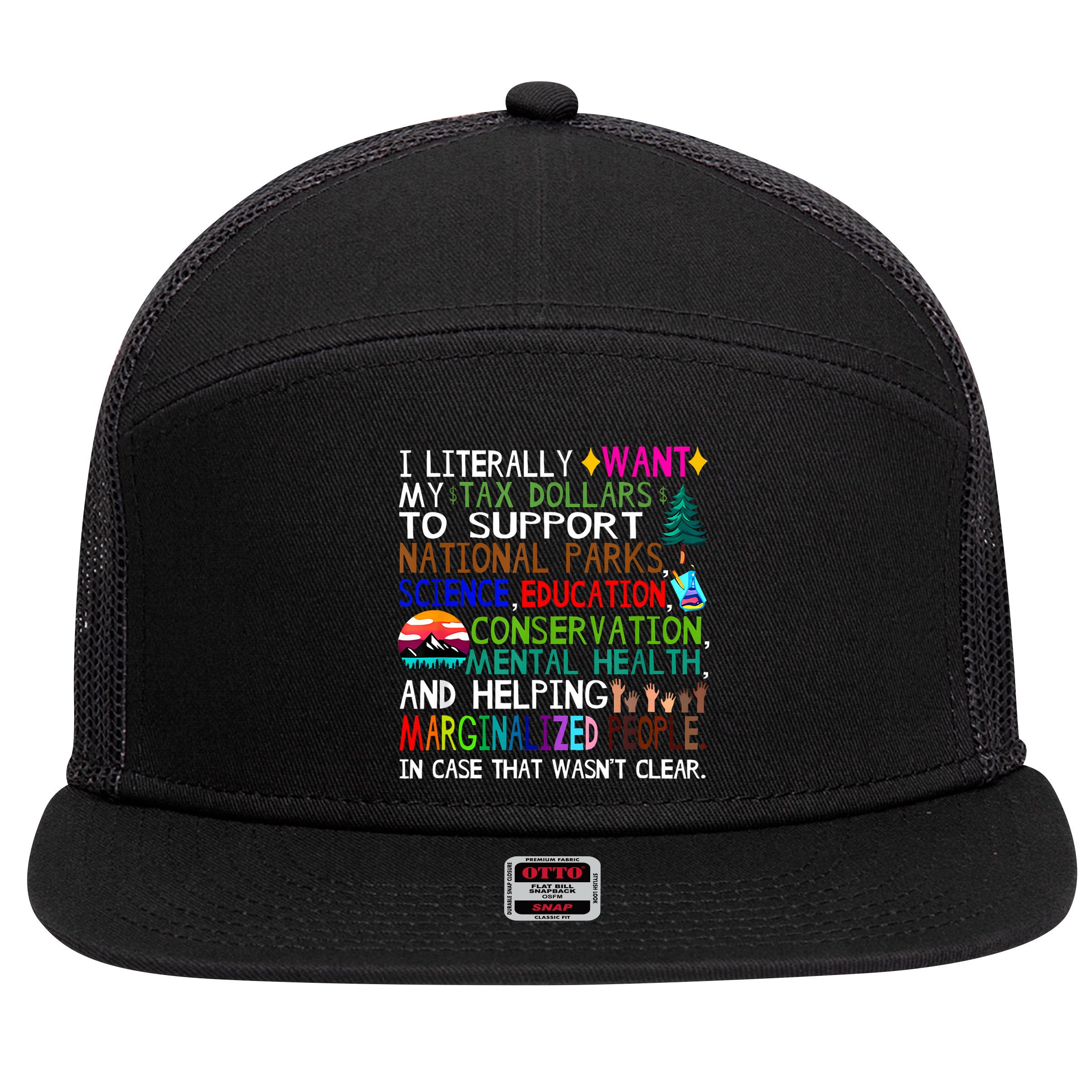 i literally want my tax dollars to go to national parks 7 Panel Mesh Trucker Snapback Hat