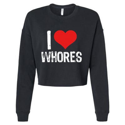 I Love Whores Cropped Pullover Crew