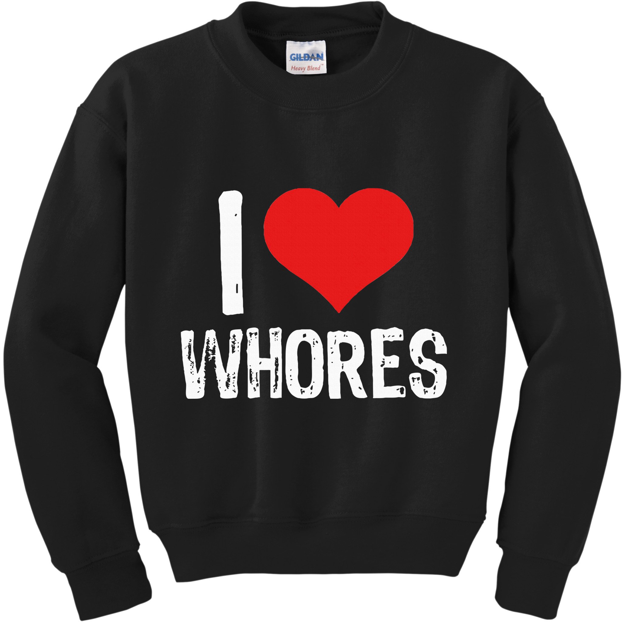 I Love Whores Kids Sweatshirt