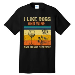 I Like Wine My Dog And Maybe 3 People  Wo Tall T-Shirt