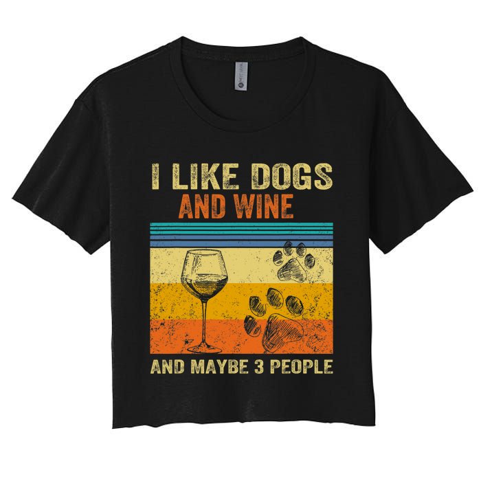 I Like Wine My Dog And Maybe 3 People  Wo Women's Crop Top Tee