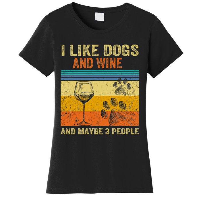 I Like Wine My Dog And Maybe 3 People  Wo Women's T-Shirt