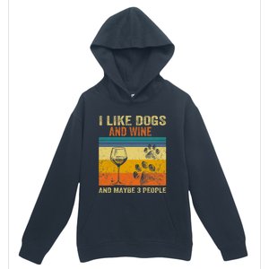 I Like Wine My Dog And Maybe 3 People  Wo Urban Pullover Hoodie