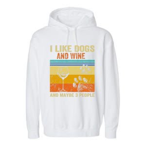 I Like Wine My Dog And Maybe 3 People  Wo Garment-Dyed Fleece Hoodie