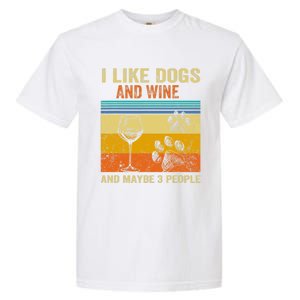 I Like Wine My Dog And Maybe 3 People  Wo Garment-Dyed Heavyweight T-Shirt