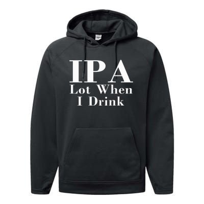 Ipa Lot When I Drink Performance Fleece Hoodie