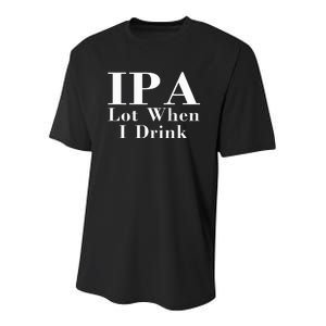 Ipa Lot When I Drink Youth Performance Sprint T-Shirt