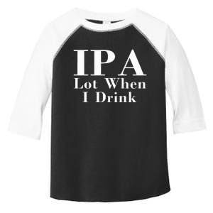 Ipa Lot When I Drink Toddler Fine Jersey T-Shirt