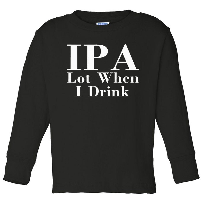 Ipa Lot When I Drink Toddler Long Sleeve Shirt