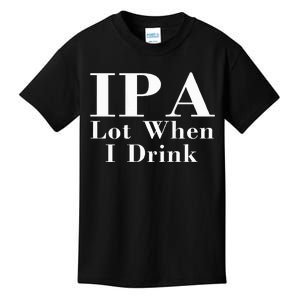 Ipa Lot When I Drink Kids T-Shirt