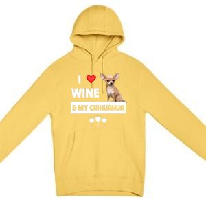 I Love Wine And My Chihuahua Mom Dad Dog Ing Pet Parent Funny Gift Premium Pullover Hoodie