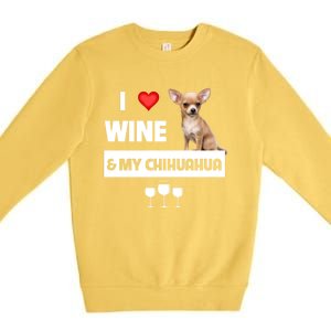 I Love Wine And My Chihuahua Mom Dad Dog Ing Pet Parent Funny Gift Premium Crewneck Sweatshirt