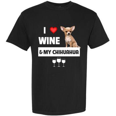I Love Wine And My Chihuahua Mom Dad Dog Ing Pet Parent Funny Gift Garment-Dyed Heavyweight T-Shirt