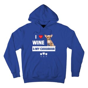 I Love Wine And My Chihuahua Mom Dad Dog Ing Pet Parent Funny Gift Hoodie