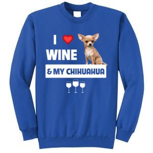 I Love Wine And My Chihuahua Mom Dad Dog Ing Pet Parent Funny Gift Sweatshirt