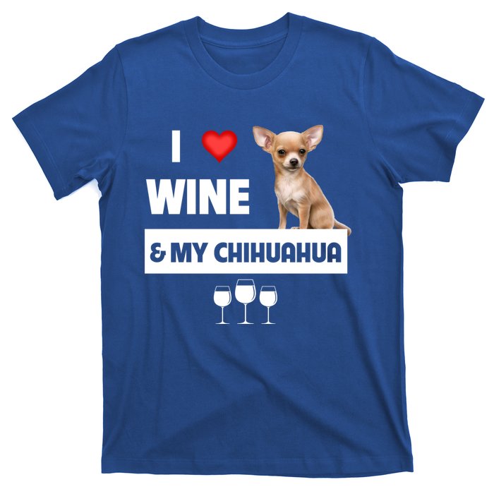 I Love Wine And My Chihuahua Mom Dad Dog Ing Pet Parent Funny Gift T-Shirt