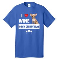 I Love Wine And My Chihuahua Mom Dad Dog Ing Pet Parent Funny Gift Tall T-Shirt