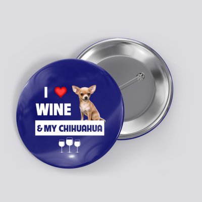 I Love Wine And My Chihuahua Mom Dad Dog Ing Pet Parent Funny Gift Button