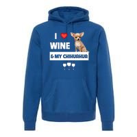 I Love Wine And My Chihuahua Mom Dad Dog Ing Pet Parent Funny Gift Premium Hoodie