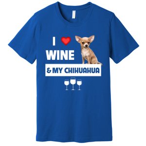 I Love Wine And My Chihuahua Mom Dad Dog Ing Pet Parent Funny Gift Premium T-Shirt