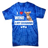 I Love Wine And My Chihuahua Mom Dad Dog Ing Pet Parent Funny Gift Tie-Dye T-Shirt