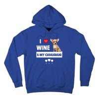 I Love Wine And My Chihuahua Mom Dad Dog Ing Pet Parent Funny Gift Tall Hoodie