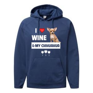 I Love Wine And My Chihuahua Mom Dad Dog Ing Pet Parent Funny Gift Performance Fleece Hoodie