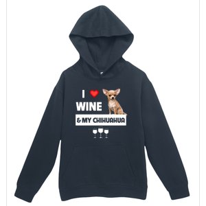 I Love Wine And My Chihuahua Mom Dad Dog Ing Pet Parent Funny Gift Urban Pullover Hoodie