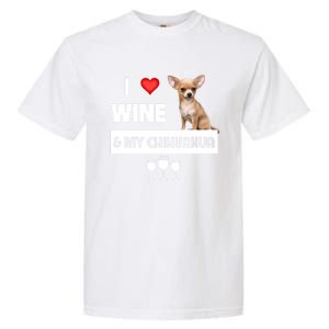 I Love Wine And My Chihuahua Mom Dad Dog Ing Pet Parent Funny Gift Garment-Dyed Heavyweight T-Shirt