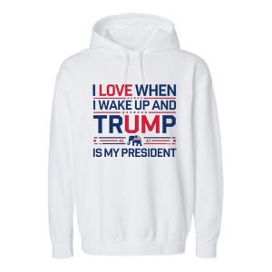 I Love When I Wake Up Trump President Usa Fans Liberal Tears Garment-Dyed Fleece Hoodie