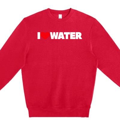 I Love Water Gift Premium Crewneck Sweatshirt