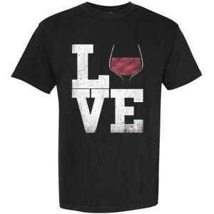 I Love Wine Red Wine Glass Heart Meaningful Gift Wine Er Distressed Funny Gift Garment-Dyed Heavyweight T-Shirt