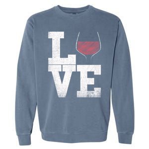 I Love Wine Red Wine Glass Heart Meaningful Gift Wine Er Distressed Funny Gift Garment-Dyed Sweatshirt