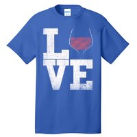 I Love Wine Red Wine Glass Heart Meaningful Gift Wine Er Distressed Funny Gift Tall T-Shirt