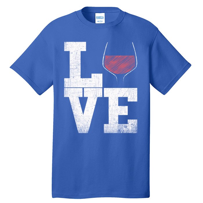 I Love Wine Red Wine Glass Heart Meaningful Gift Wine Er Distressed Funny Gift Tall T-Shirt