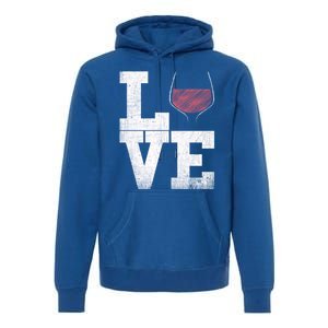 I Love Wine Red Wine Glass Heart Meaningful Gift Wine Er Distressed Funny Gift Premium Hoodie