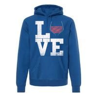 I Love Wine Red Wine Glass Heart Meaningful Gift Wine Er Distressed Funny Gift Premium Hoodie