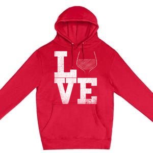 I Love Wine Red Wine Glass Heart Meaningful Gift Wine Er Distressed Funny Gift Premium Pullover Hoodie