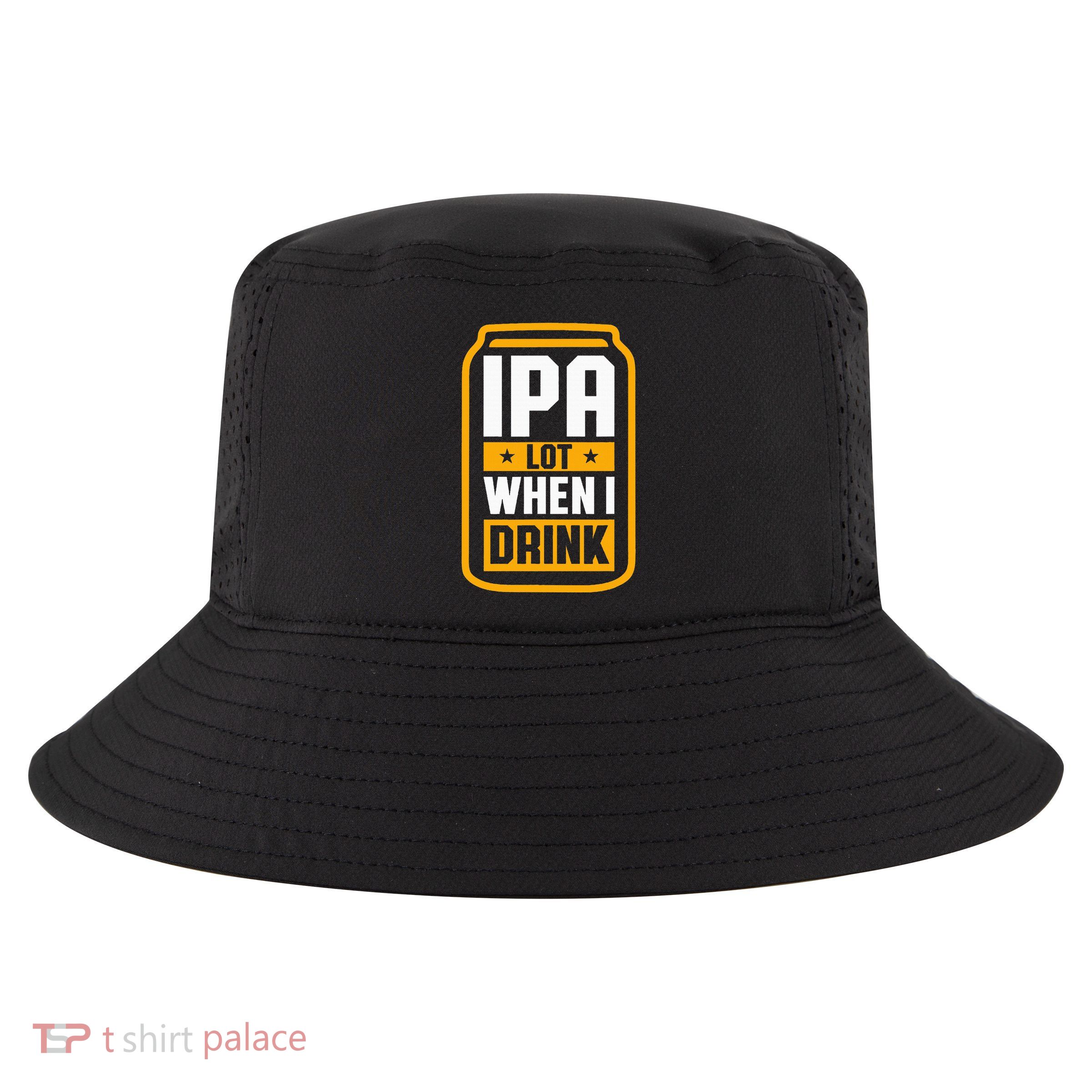 Ipa Lot When I Drink Beer Lover St PatrickS Day Cool Comfort Performance Bucket Hat