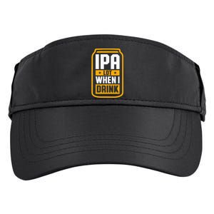 Ipa Lot When I Drink Beer Lover St PatrickS Day Adult Drive Performance Visor