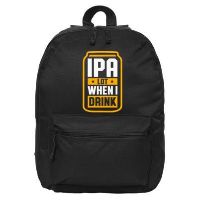 Ipa Lot When I Drink Beer Lover St PatrickS Day 16 in Basic Backpack